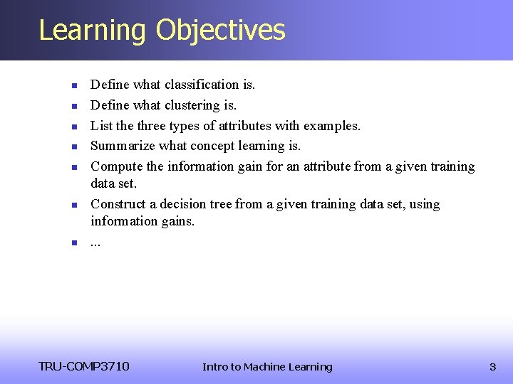 Learning Objectives n n n n Define what classification is. Define what clustering is.