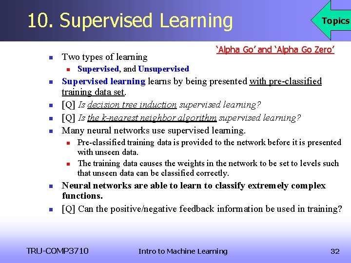 10. Supervised Learning n Two types of learning n n n n ‘Alpha Go’