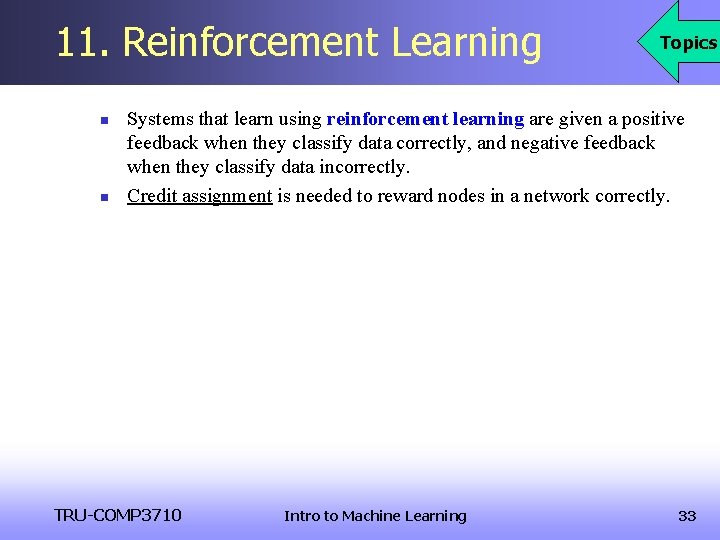 11. Reinforcement Learning n n Topics Systems that learn using reinforcement learning are given