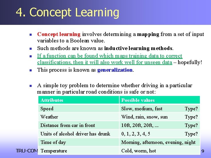 4. Concept Learning n n n Concept learning involves determining a mapping from a