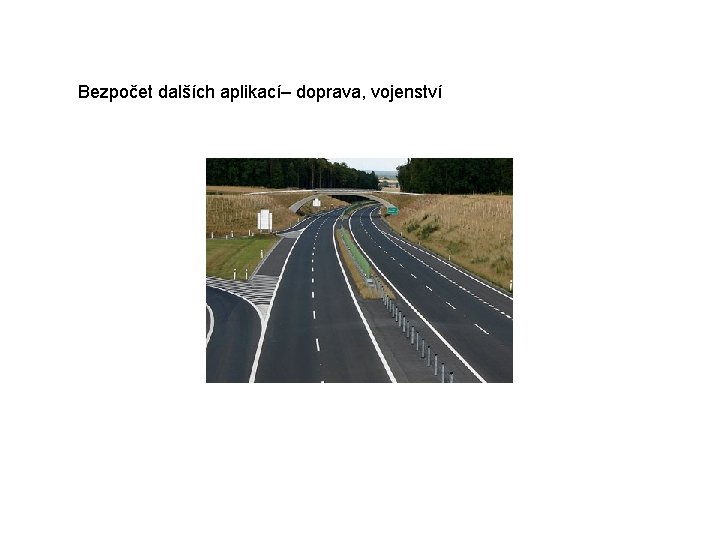 Bezpočet dalších aplikací– doprava, vojenství 