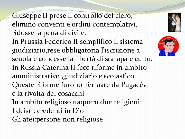 Giuseppe II prese il controllo del clero, eliminò conventi e ordini contemplativi, ridusse la