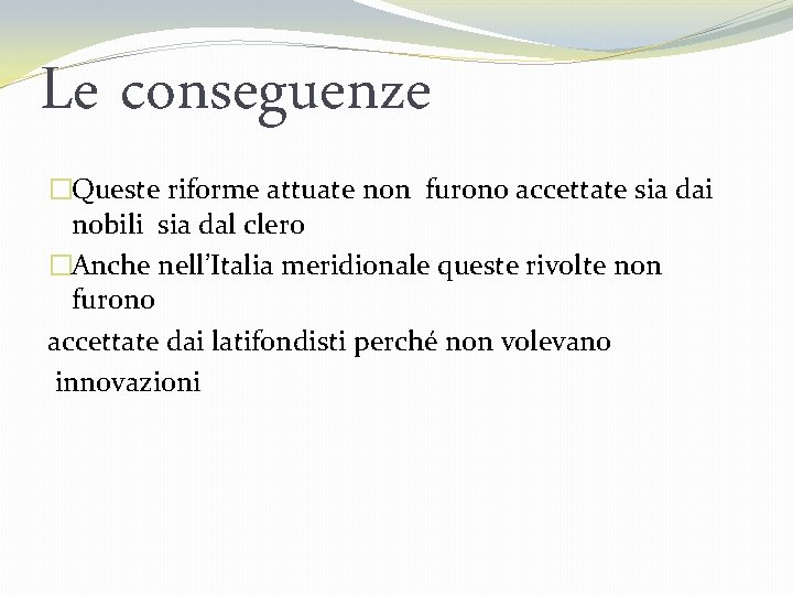 Le conseguenze �Queste riforme attuate non furono accettate sia dai nobili sia dal clero