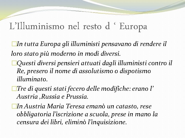 L’Illuminismo nel resto d ‘ Europa �In tutta Europa gli illuministi pensavano di rendere