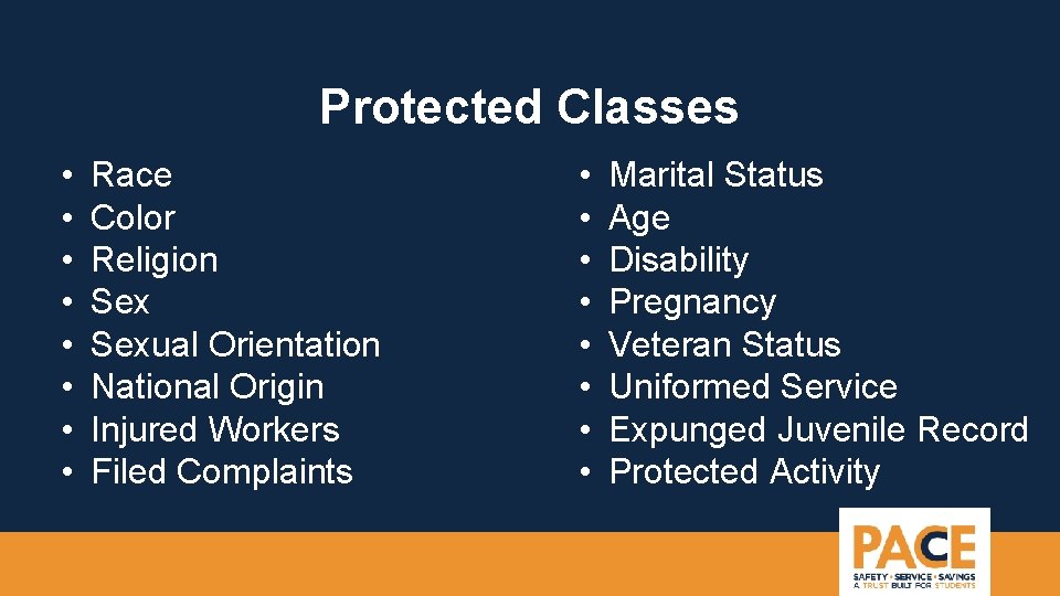 Protected Classes • • Race Color Religion Sexual Orientation National Origin Injured Workers Filed