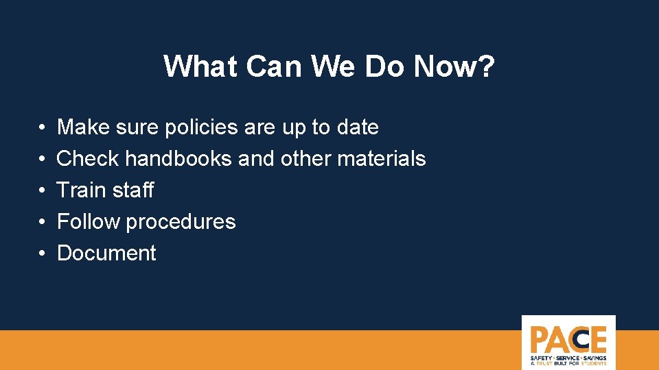 What Can We Do Now? • • • Make sure policies are up to