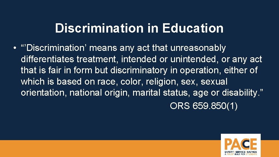 Discrimination in Education • “’Discrimination’ means any act that unreasonably differentiates treatment, intended or
