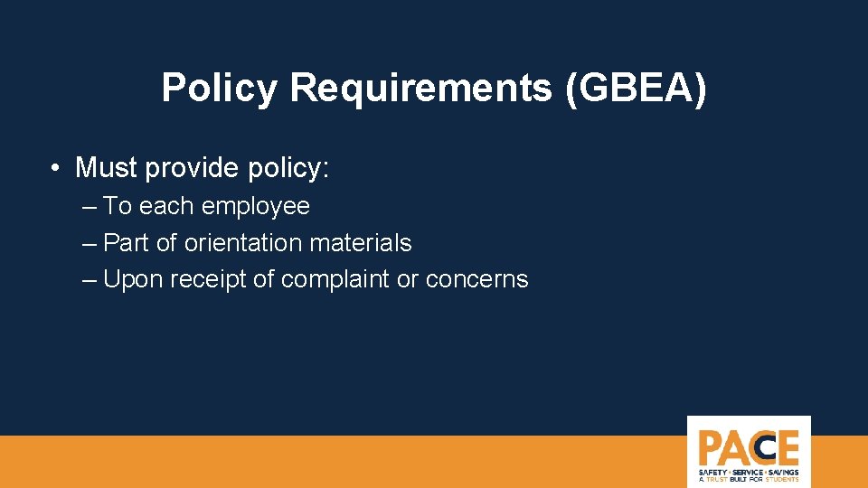 Policy Requirements (GBEA) • Must provide policy: – To each employee – Part of