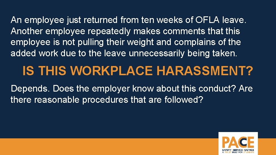 An employee just returned from ten weeks of OFLA leave. Another employee repeatedly makes