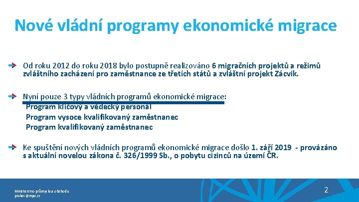 Nové vládní programy ekonomické migrace Od roku 2012 do roku 2018 bylo postupně realizováno