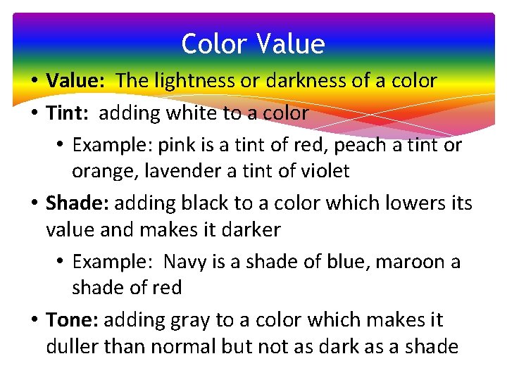 Color Value • Value: The lightness or darkness of a color • Tint: adding