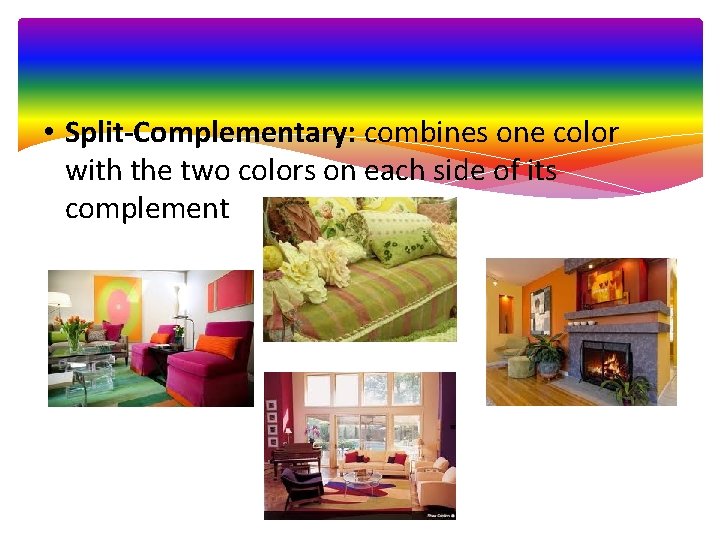  • Split-Complementary: combines one color with the two colors on each side of