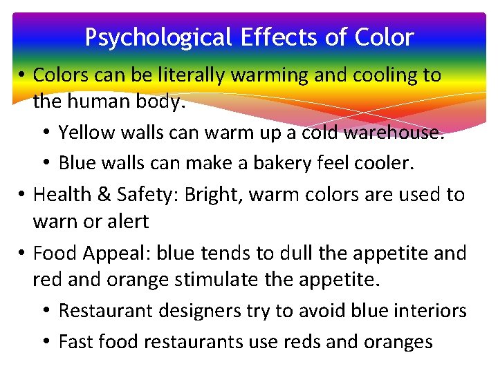 Psychological Effects of Color • Colors can be literally warming and cooling to the