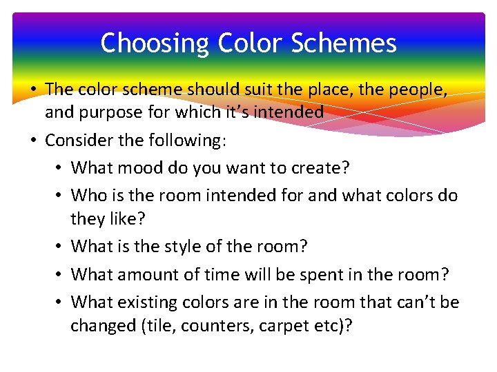 Choosing Color Schemes • The color scheme should suit the place, the people, and