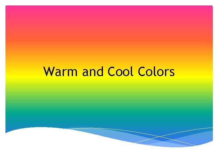 Warm and Cool Colors 