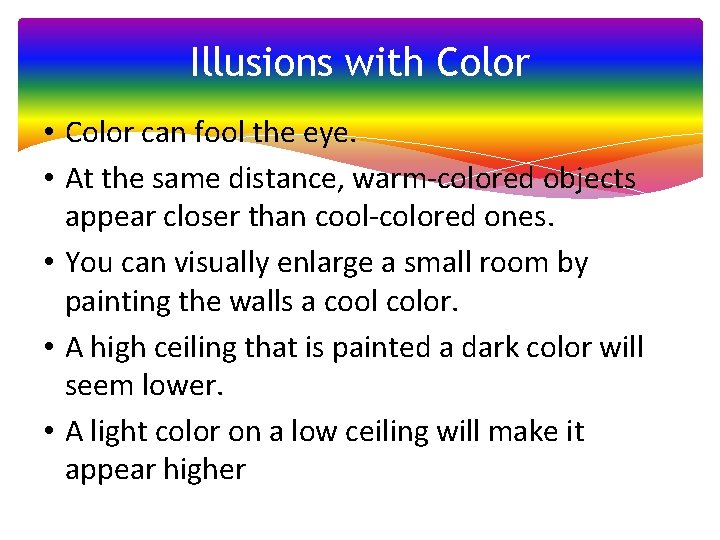 Illusions with Color • Color can fool the eye. • At the same distance,