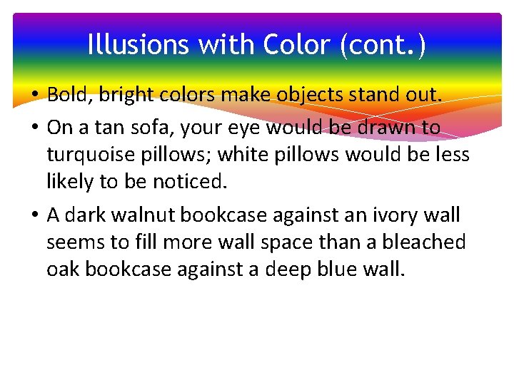 Illusions with Color (cont. ) • Bold, bright colors make objects stand out. •