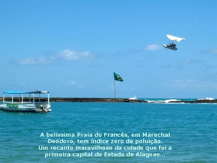 A belíssima Praia do Francês, em Marechal Deodoro, tem índice zero de poluição. Um