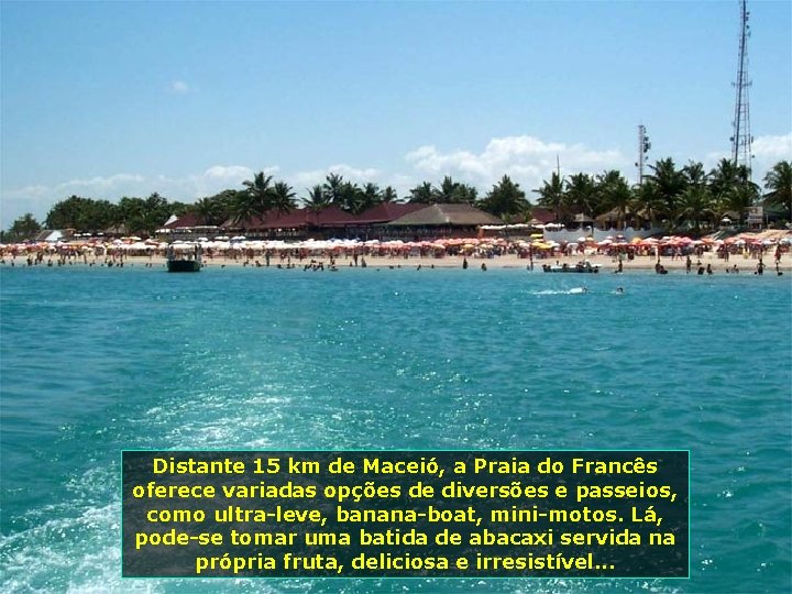 Distante 15 km de Maceió, a Praia do Francês oferece variadas opções de diversões