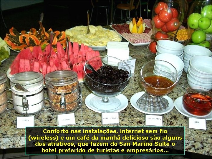 Conforto nas instalações, internet sem fio (wireless) e um café da manhã delicioso são