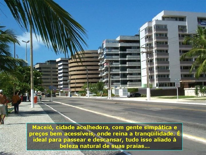. . . Maceió, cidade acolhedora, com gente simpática e preços bem acessíveis, onde