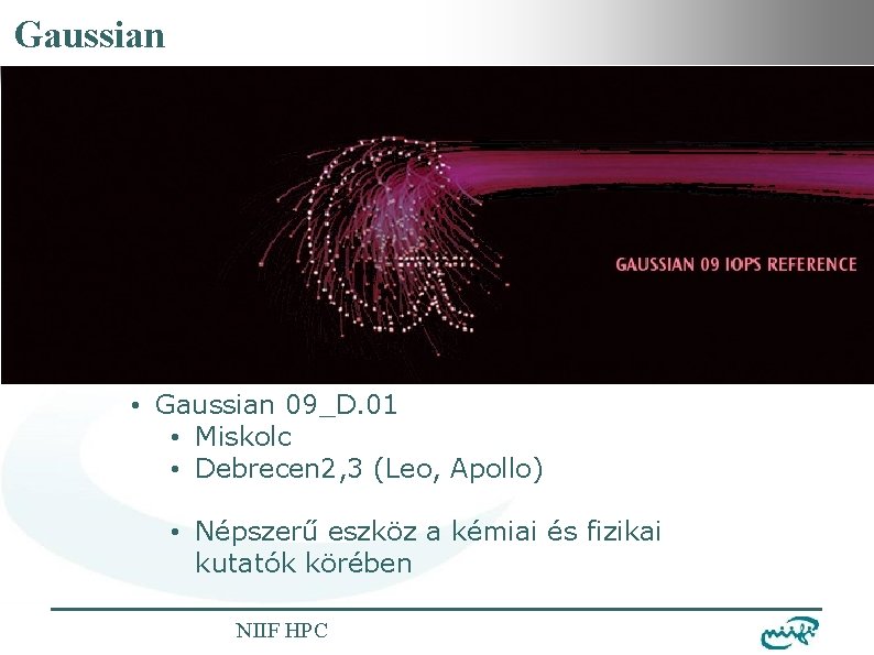 Gaussian Nemzeti Információs Infrastruktúra Fejlesztési Intézet • Gaussian 09_D. 01 • Miskolc • Debrecen