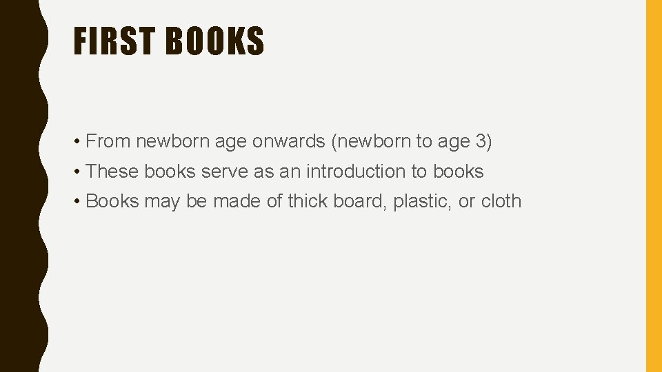 FIRST BOOKS • From newborn age onwards (newborn to age 3) • These books