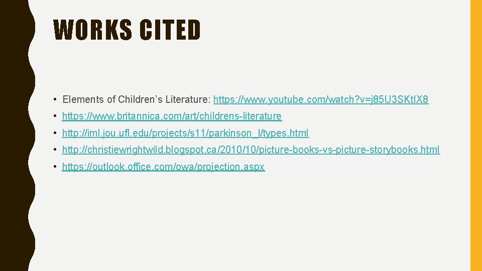 WORKS CITED • Elements of Children’s Literature: https: //www. youtube. com/watch? v=j 85 U