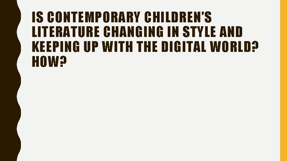 IS CONTEMPORARY CHILDREN’S LITERATURE CHANGING IN STYLE AND KEEPING UP WITH THE DIGITAL WORLD?