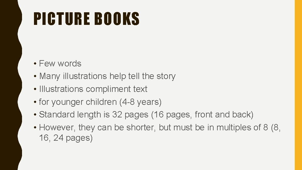 PICTURE BOOKS • Few words • Many illustrations help tell the story • Illustrations