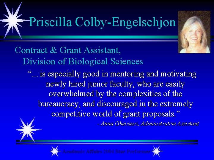 Priscilla Colby-Engelschjon Contract & Grant Assistant, Division of Biological Sciences “…is especially good in
