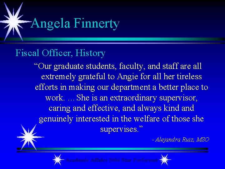 Angela Finnerty Fiscal Officer, History “Our graduate students, faculty, and staff are all extremely