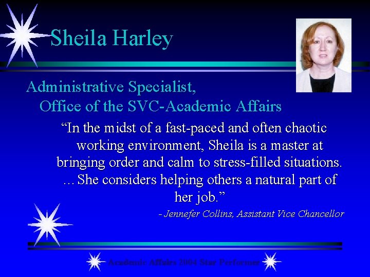Sheila Harley Administrative Specialist, Office of the SVC-Academic Affairs “In the midst of a