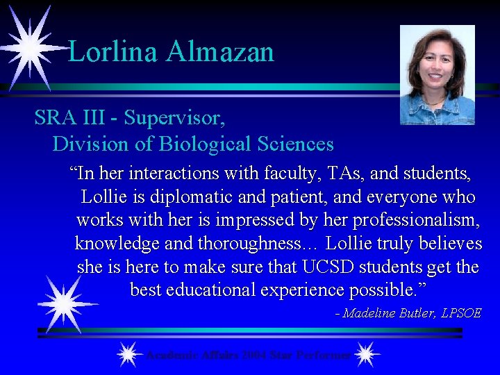 Lorlina Almazan SRA III - Supervisor, Division of Biological Sciences “In her interactions with