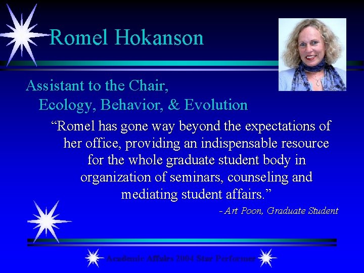 Romel Hokanson Assistant to the Chair, Ecology, Behavior, & Evolution “Romel has gone way