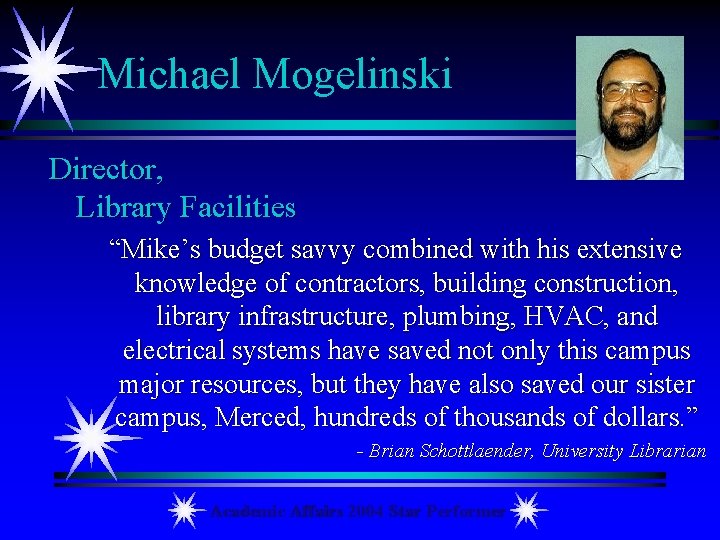 Michael Mogelinski Director, Library Facilities “Mike’s budget savvy combined with his extensive knowledge of