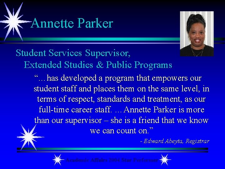 Annette Parker Student Services Supervisor, Extended Studies & Public Programs “…has developed a program
