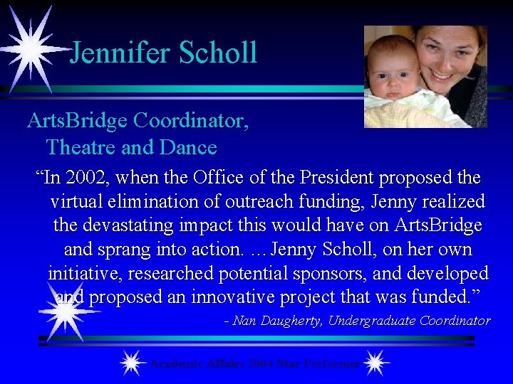 Jennifer Scholl Arts. Bridge Coordinator, Theatre and Dance “In 2002, when the Office of