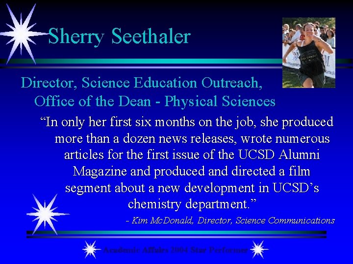Sherry Seethaler Director, Science Education Outreach, Office of the Dean - Physical Sciences “In