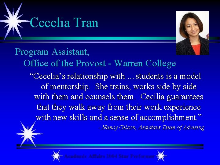 Cecelia Tran Program Assistant, Office of the Provost - Warren College “Cecelia’s relationship with