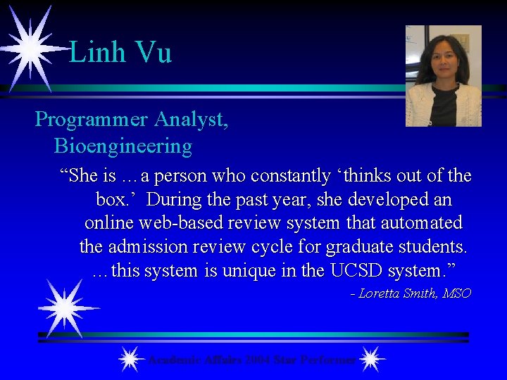 Linh Vu Programmer Analyst, Bioengineering “She is …a person who constantly ‘thinks out of