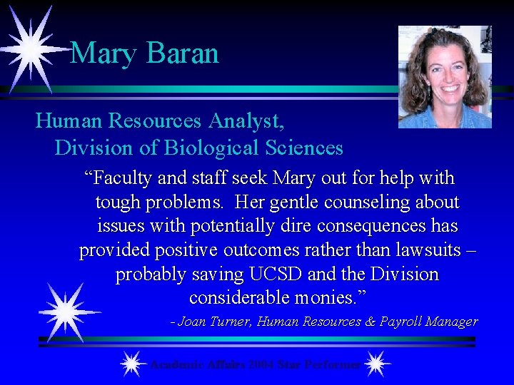 Mary Baran Human Resources Analyst, Division of Biological Sciences “Faculty and staff seek Mary