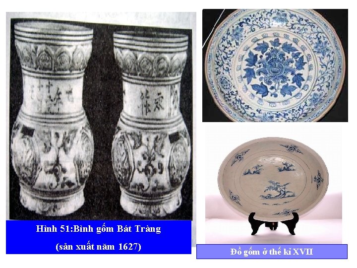Hình 51: Bình gốm Bát Tràng (sản xuất năm 1627) Đồ gốm ở thế