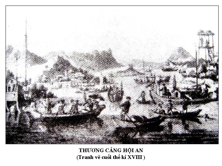 THƯƠNG CẢNG HỘI AN (Tranh vẽ cuối thế kỉ XVIII ) 