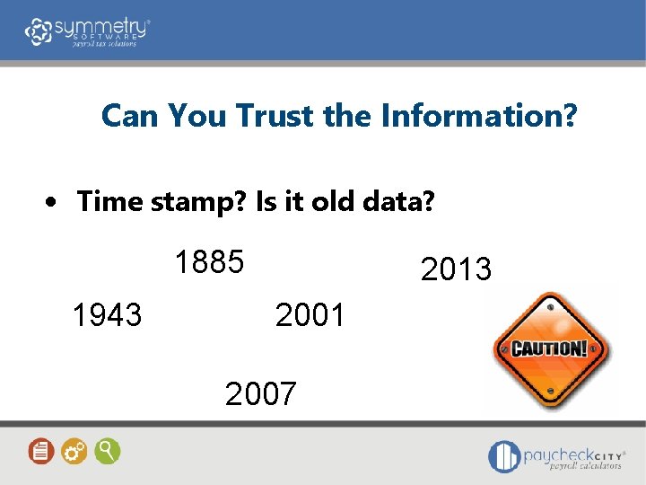 Can You Trust the Information? • Time stamp? Is it old data? 1885 1943