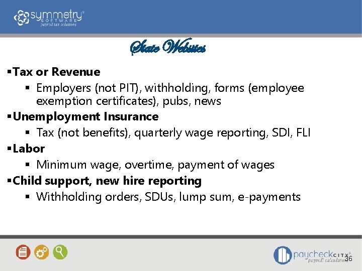 State Websites Tax or Revenue Employers (not PIT), withholding, forms (employee exemption certificates), pubs,