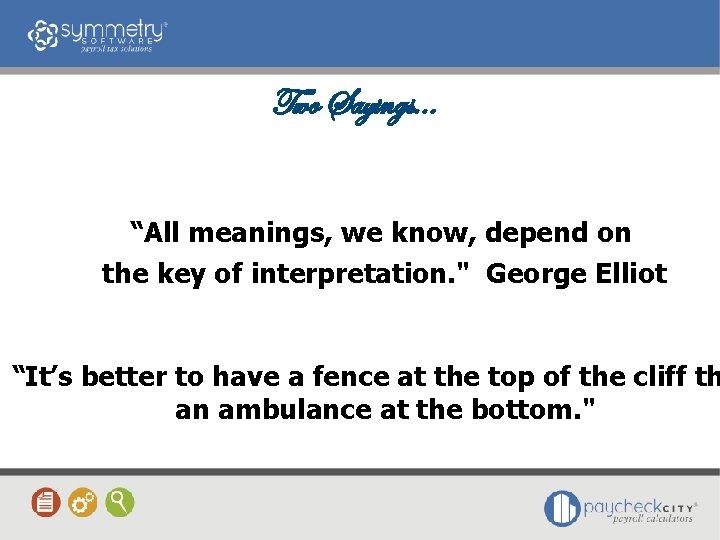 Two Sayings. . . “All meanings, we know, depend on the key of interpretation.