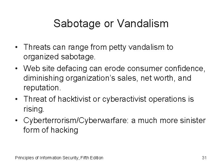 Sabotage or Vandalism • Threats can range from petty vandalism to organized sabotage. •