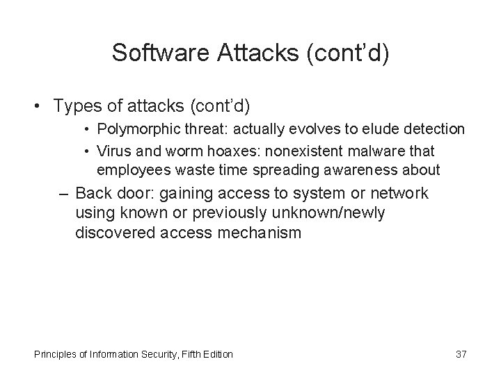 Software Attacks (cont’d) • Types of attacks (cont’d) • Polymorphic threat: actually evolves to