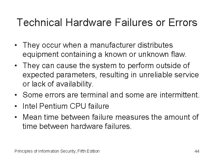 Technical Hardware Failures or Errors • They occur when a manufacturer distributes equipment containing